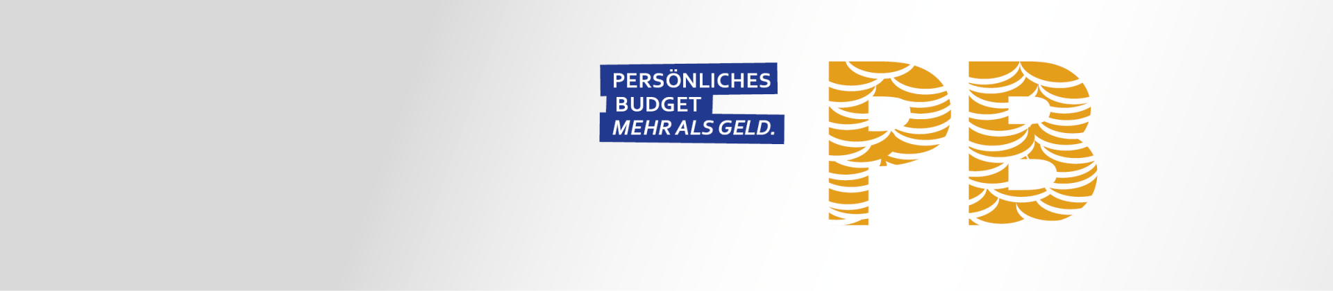 Banner zur Kampagne Persönliches Budget, Text: Mehr als Geld" und daneben die Buchstaben PB stilisiert zusammengesetzt aus Stapeln von Münzen