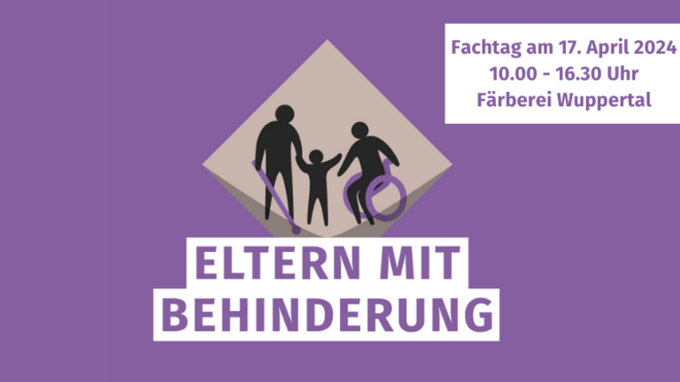 Eltern mit Behinderung, Fachtag am 17. April 2024, 10.00 - 16.30 Uhr, Färberei Wuppertal