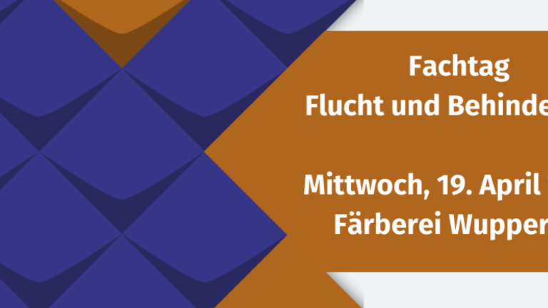 Fachtag Flucht und Behinderung; Mittwoch 19. April 2023, Färberei Wuppertal